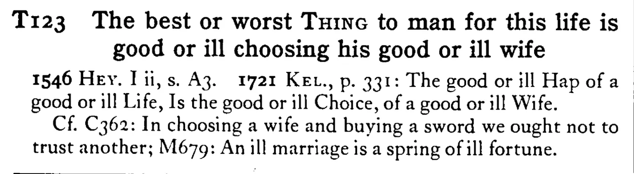 The best or worst THING to man for this life is good or ill choosing his good or ill wife - a scanned entry from Tilley's 1950 Dictionary of Proverbs.