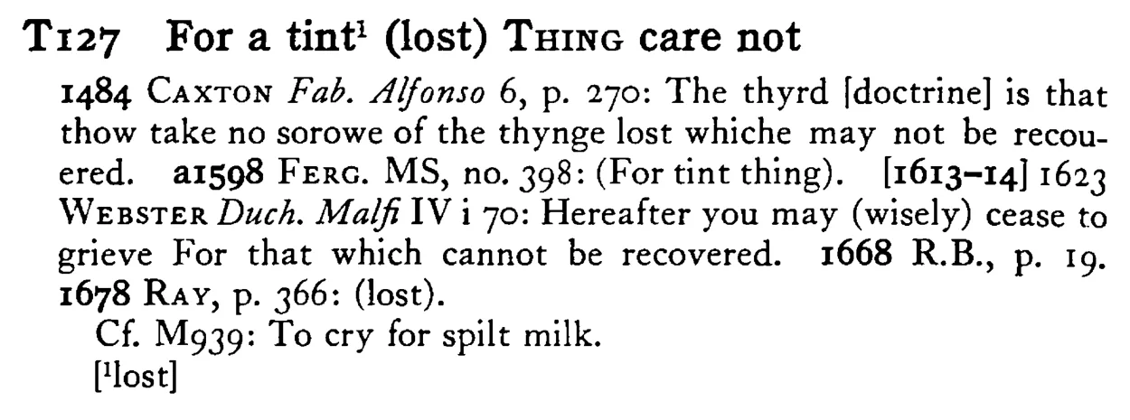 For a tint¹ (lost) THING care not - a scanned entry from Tilley's 1950 Dictionary of Proverbs.