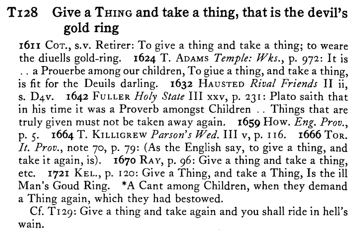 Give a THING and take a thing, that is the devil's gold ring - a scanned entry from Tilley's 1950 Dictionary of Proverbs.