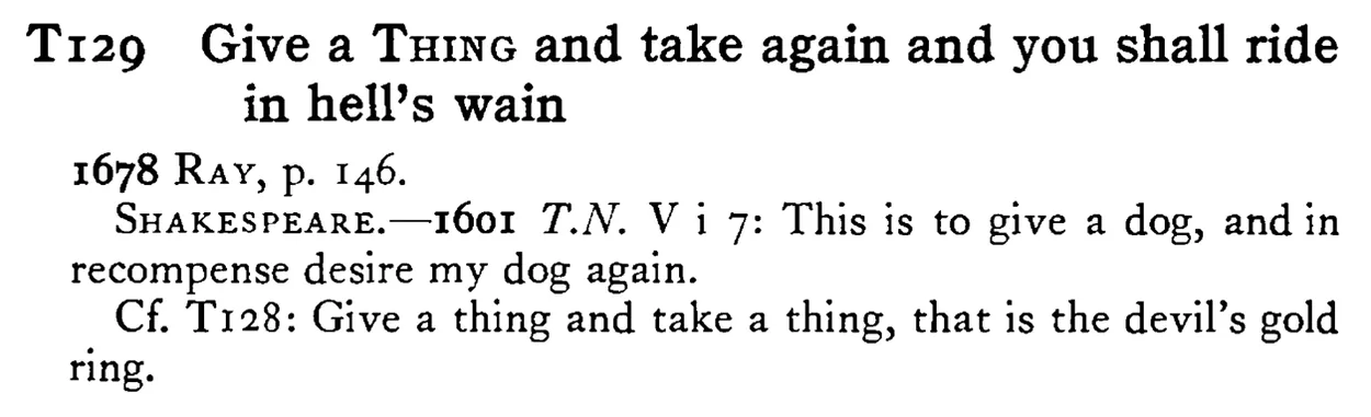 Give a THING and take again and you shall ride in hell's wain - a scanned entry from Tilley's 1950 Dictionary of Proverbs.