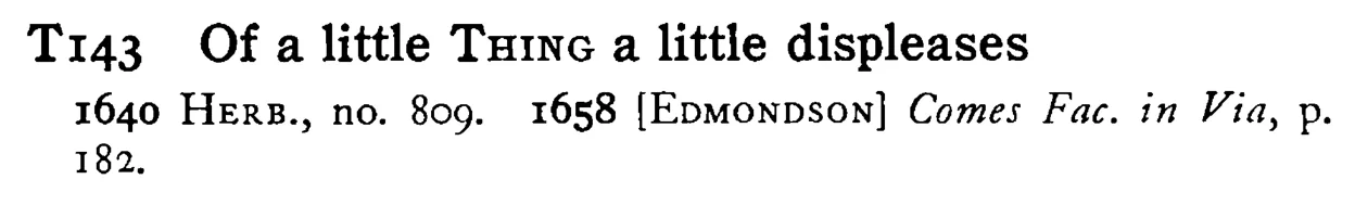 Of a little THING a little displeases - a scanned entry from Tilley's 1950 Dictionary of Proverbs.