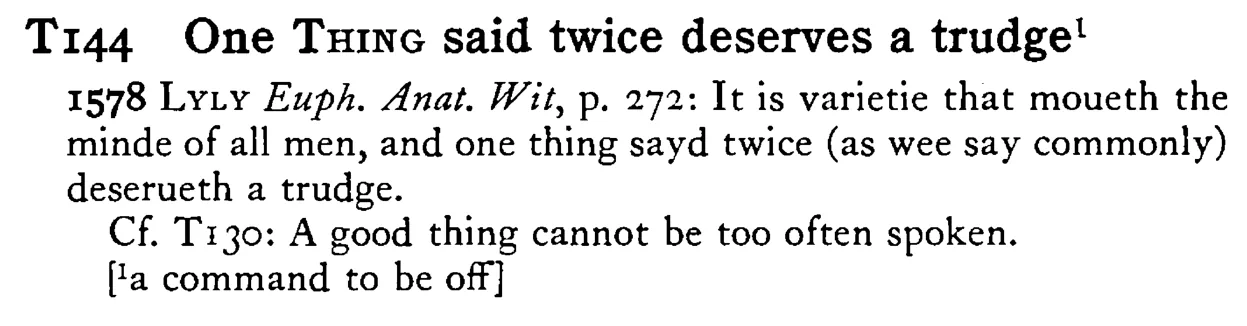 One THING said twice deserves a trudge¹ - a scanned entry from Tilley's 1950 Dictionary of Proverbs.