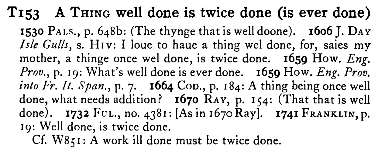 A THING well done is twice done (is ever done) - a scanned entry from Tilley's 1950 Dictionary of Proverbs.