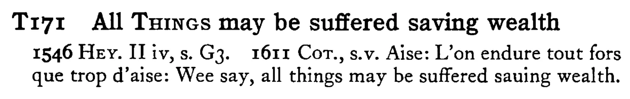All THINGS may be suffered saving wealth - a scanned entry from Tilley's 1950 Dictionary of Proverbs.