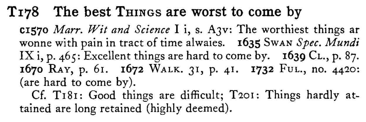 The best THINGS are worst to come by - a scanned entry from Tilley's 1950 Dictionary of Proverbs.