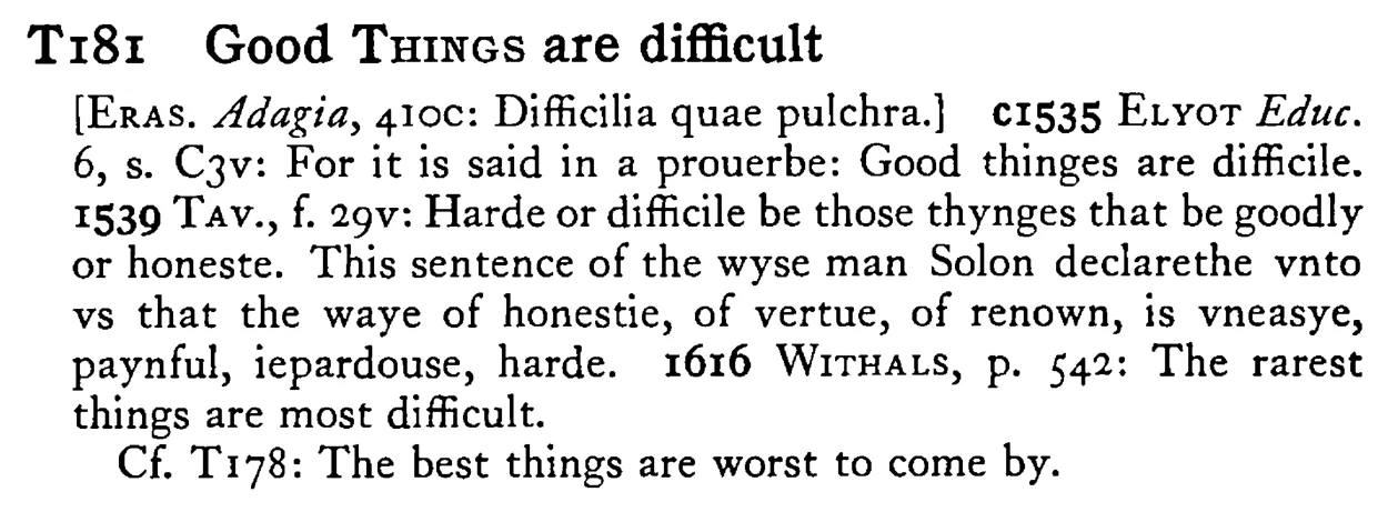 Good THINGS are difficult - a scanned entry from Tilley's 1950 Dictionary of Proverbs.