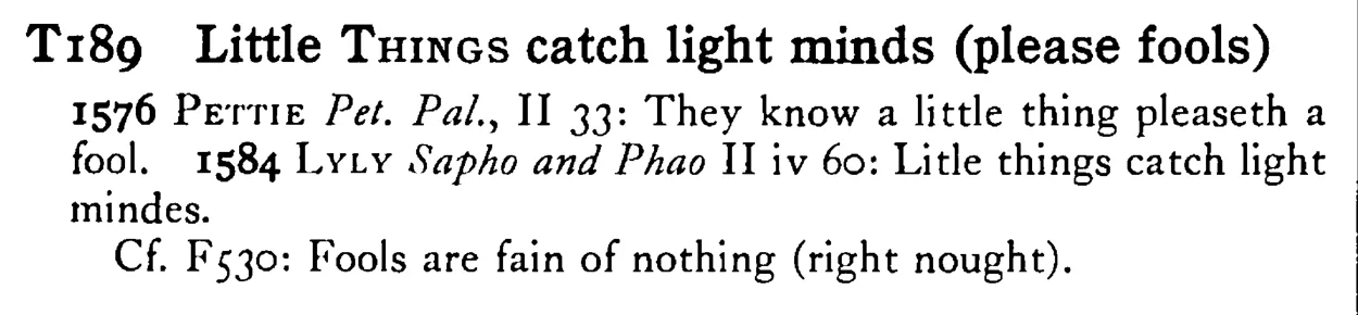 Little THINGS catch light minds (please fools) - a scanned entry from Tilley's 1950 Dictionary of Proverbs.