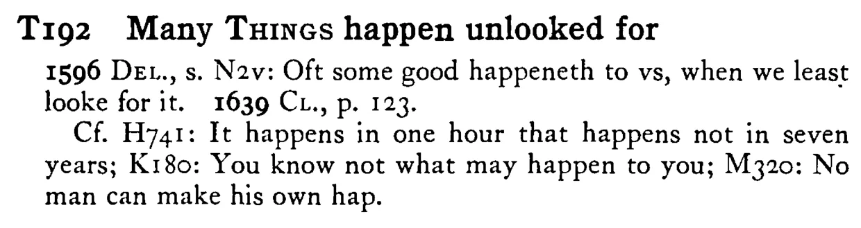 Many THINGS happen unlooked for - a scanned entry from Tilley's 1950 Dictionary of Proverbs.