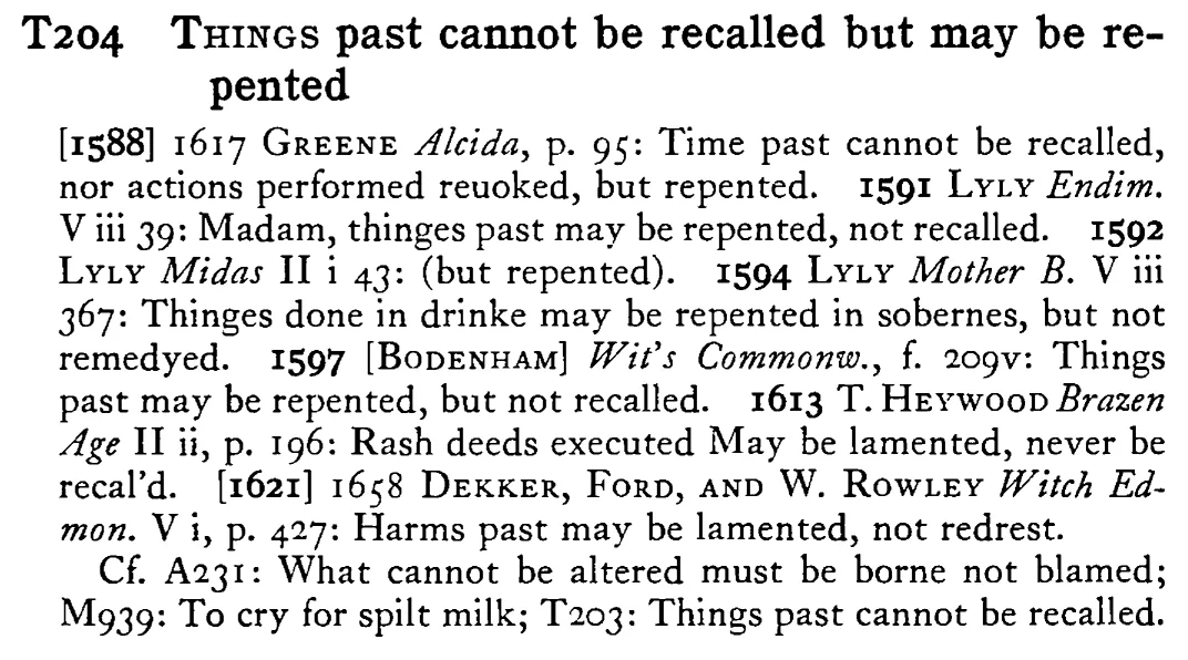 THiNGS past cannot be recalled but may be repented - a scanned entry from Tilley's 1950 Dictionary of Proverbs.