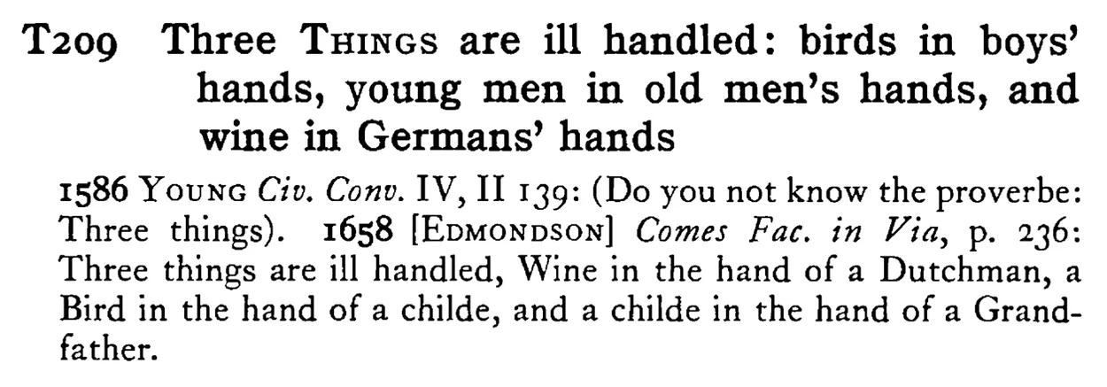Three THINGS are ill handled: birds in boys' hands, young men in old men's hands, and wine in Germans' hands - a scanned entry from Tilley's 1950 Dictionary of Proverbs.