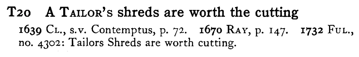 A TAILOR's shreds are worth the cutting - a scanned entry from Tilley's 1950 Dictionary of Proverbs.