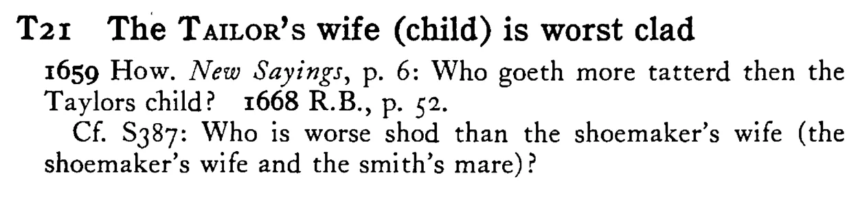 The TAILOR's wife (child) is worst clad - a scanned entry from Tilley's 1950 Dictionary of Proverbs.
