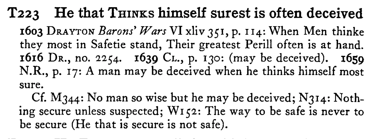 He that THINKS himself surest is often deceived - a scanned entry from Tilley's 1950 Dictionary of Proverbs.