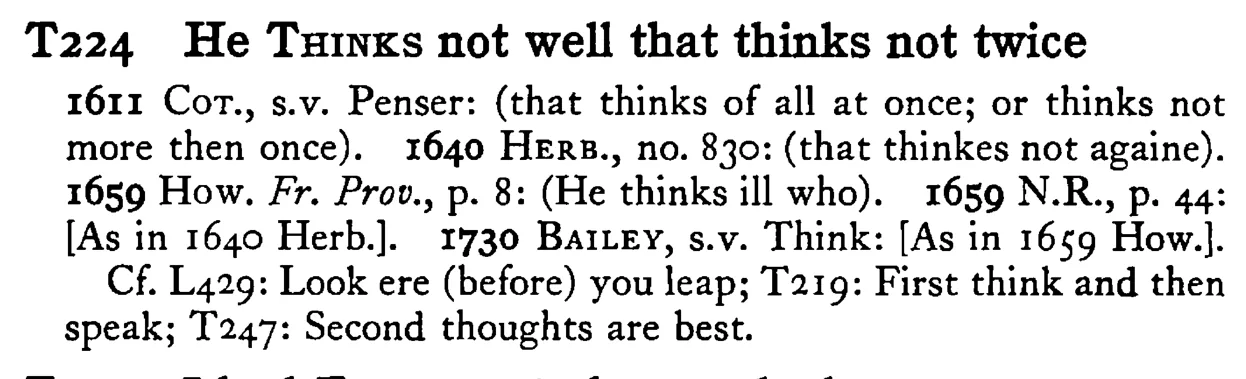 He THINKS not well that thinks not twice - a scanned entry from Tilley's 1950 Dictionary of Proverbs.