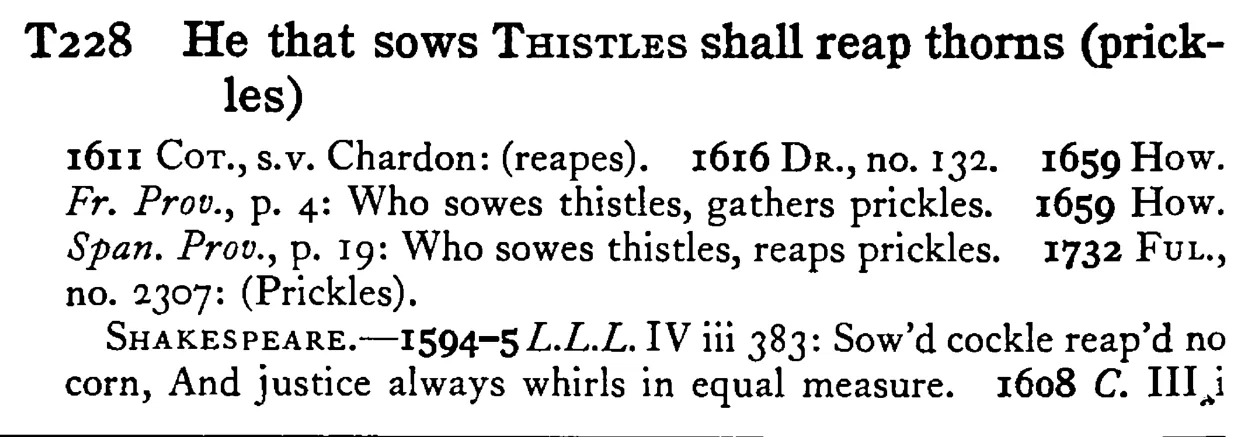 He that sows THISTLES shall reap thorns (prickles) - a scanned entry from Tilley's 1950 Dictionary of Proverbs.