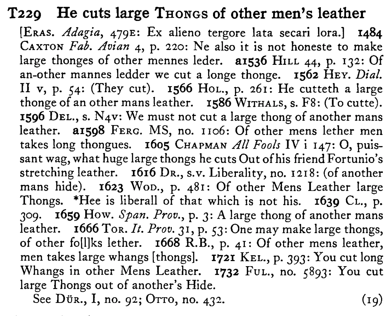 He cuts large THONGS of other men's leather - a scanned entry from Tilley's 1950 Dictionary of Proverbs.