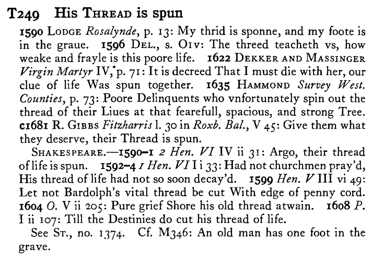 His THREAD is spun - a scanned entry from Tilley's 1950 Dictionary of Proverbs.
