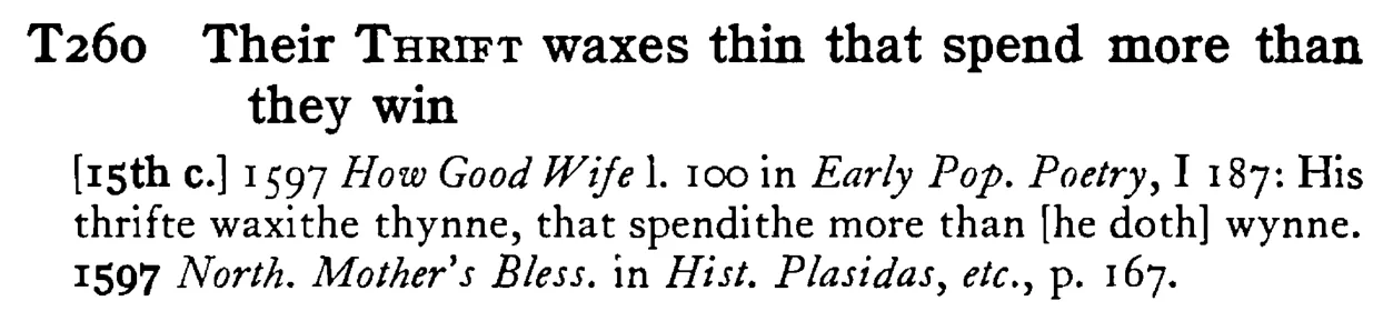 Their THRIFT waxes thin that spend more than they win - a scanned entry from Tilley's 1950 Dictionary of Proverbs.