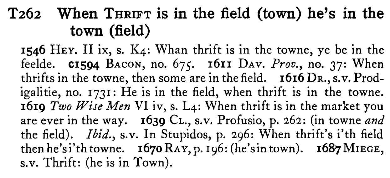 When THRIFT is in the field (town) he's in the town (field) - a scanned entry from Tilley's 1950 Dictionary of Proverbs.