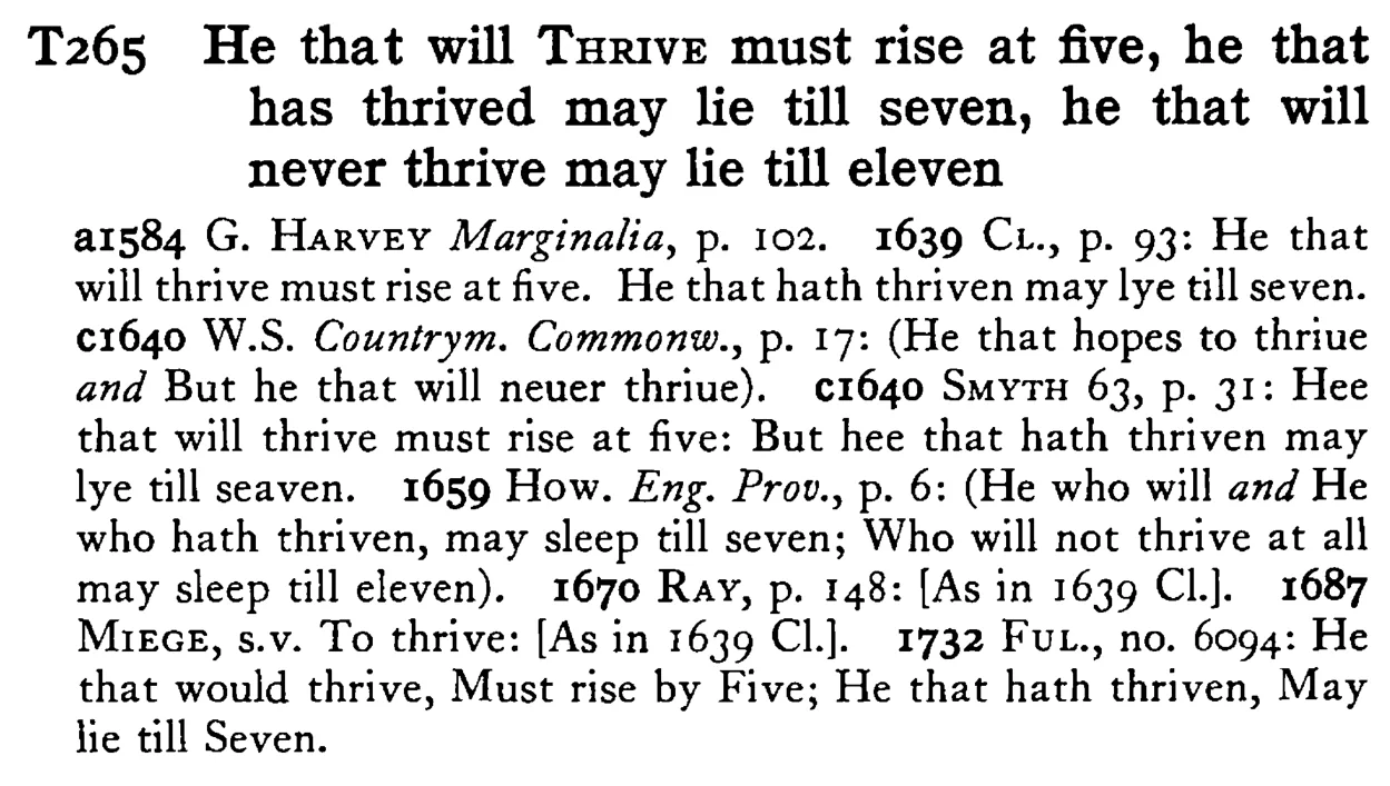 He that will THRIVE must rise at five, he that has thrived may lie till seven, he that will never thrive may lie till eleven - a scanned entry from Tilley's 1950 Dictionary of Proverbs.