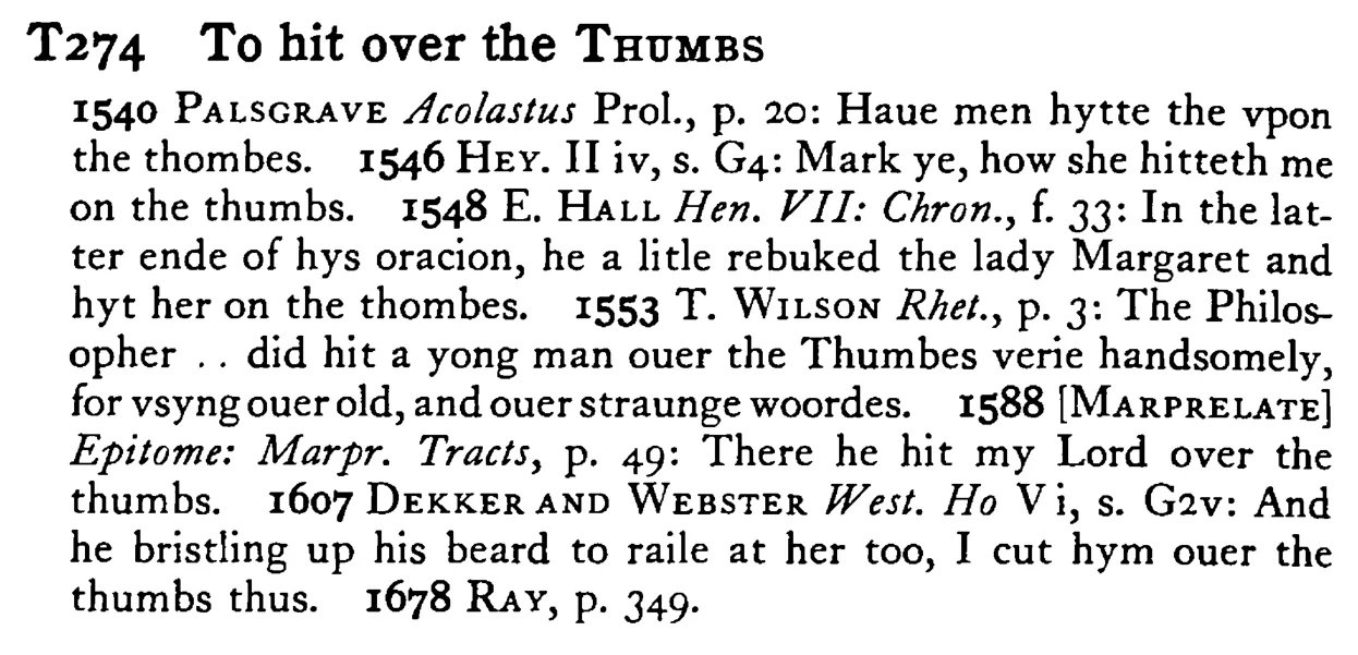To hit over the THUMBS - a scanned entry from Tilley's 1950 Dictionary of Proverbs.
