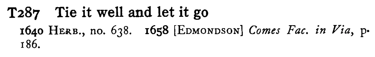 TIE it well and let it go - a scanned entry from Tilley's 1950 Dictionary of Proverbs.
