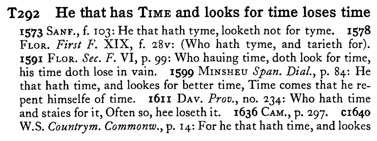 He that has TIME and looks for time loses time - a scanned entry from Tilley's 1950 Dictionary of Proverbs.