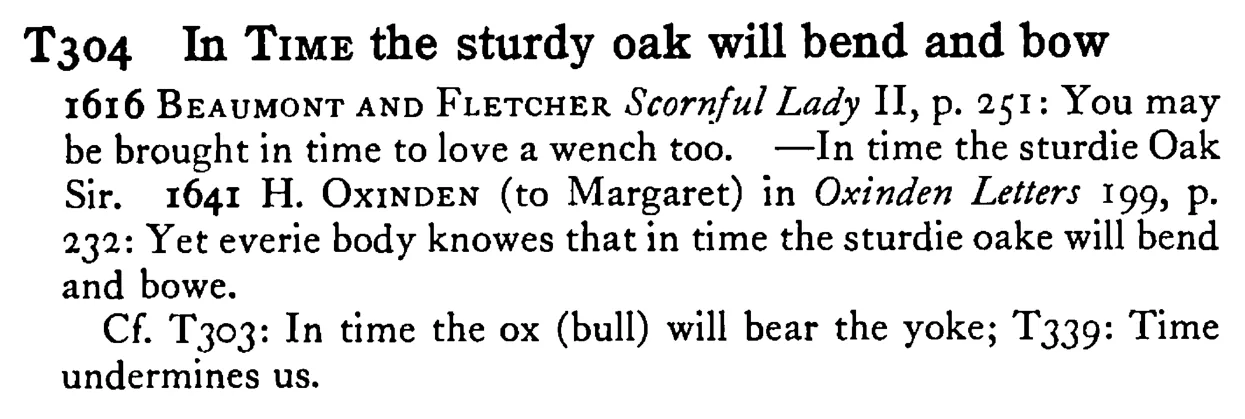 In TIME the sturdy oak will bend and bow - a scanned entry from Tilley's 1950 Dictionary of Proverbs.