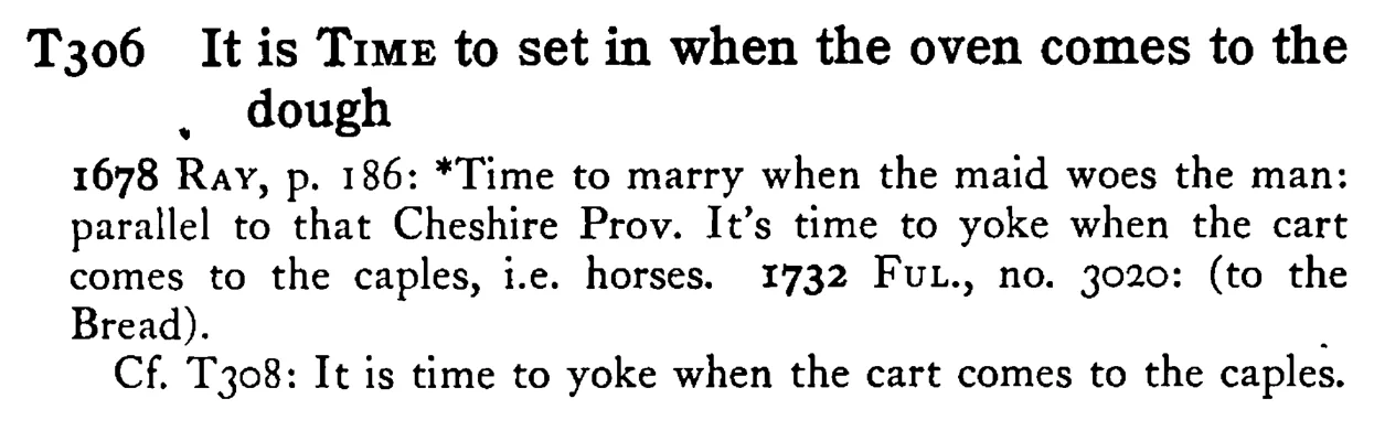 It is TIME to set in when the oven comes to the dough - a scanned entry from Tilley's 1950 Dictionary of Proverbs.