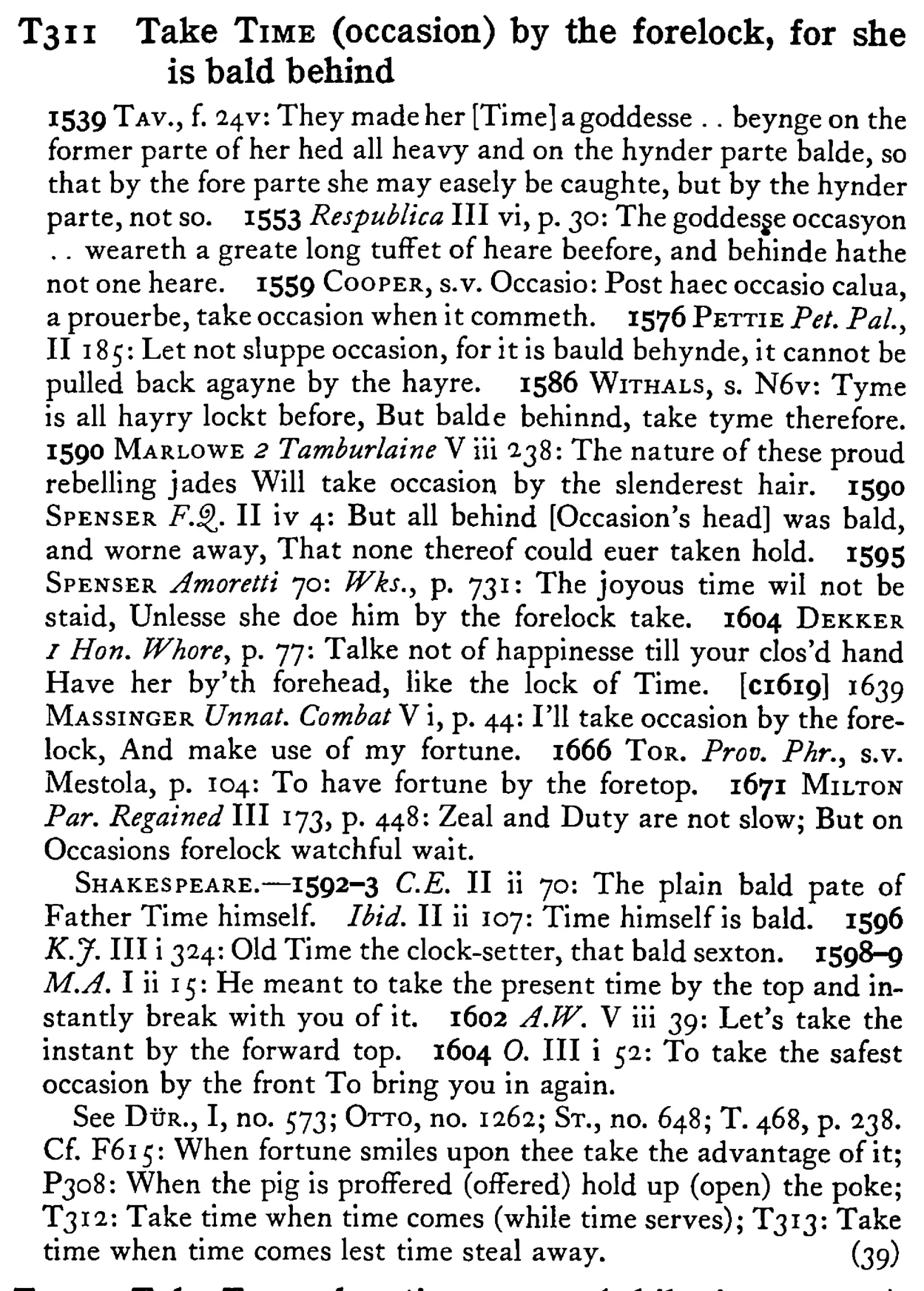 Take TIME (occasion) by the forelock, for she is bald behind - a scanned entry from Tilley's 1950 Dictionary of Proverbs.