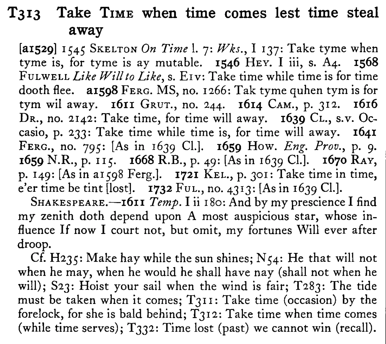Take TIME when time comes lest time steal away - a scanned entry from Tilley's 1950 Dictionary of Proverbs.