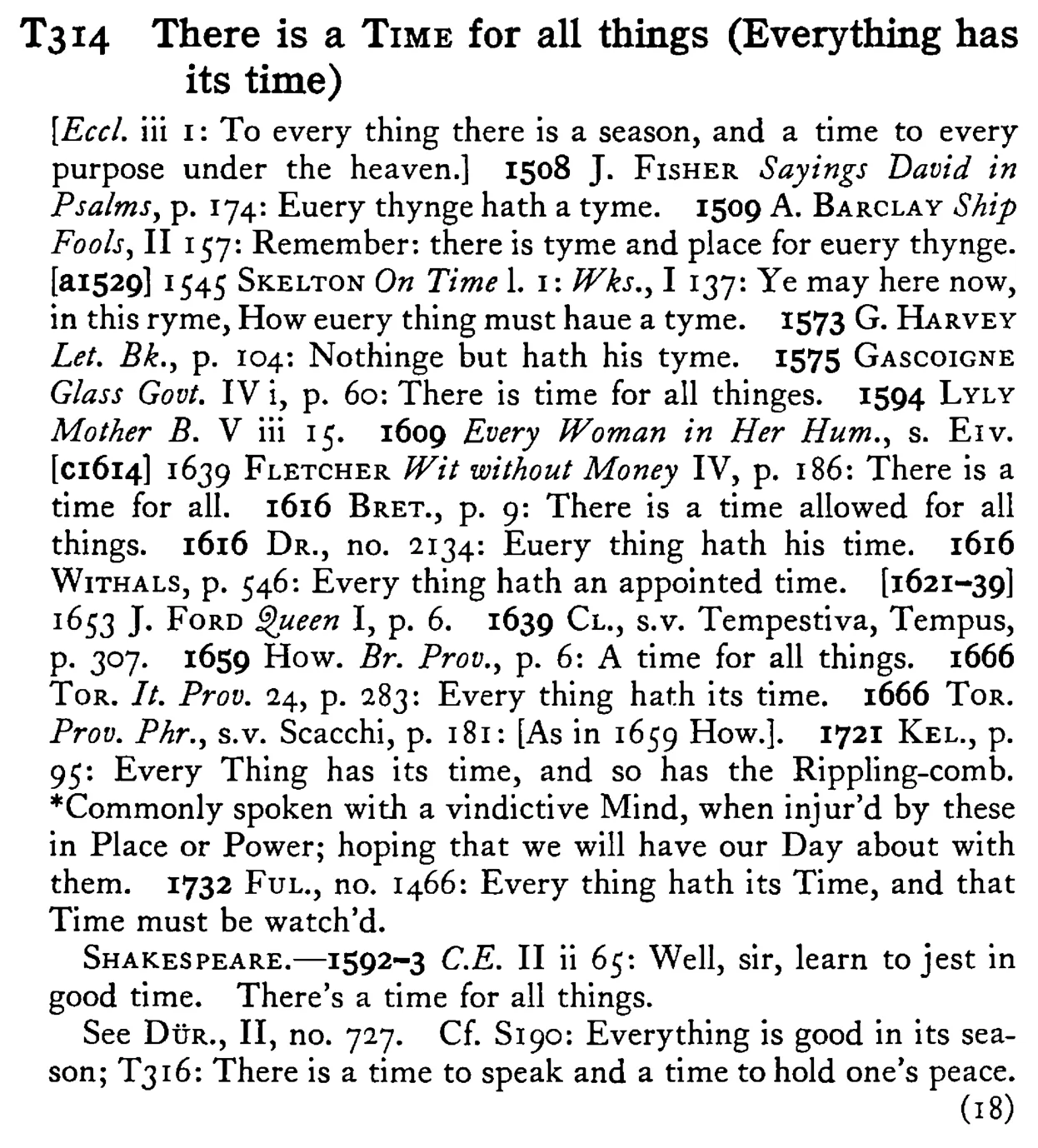 There is a TIME for all things (Everything has its time) - a scanned entry from Tilley's 1950 Dictionary of Proverbs.