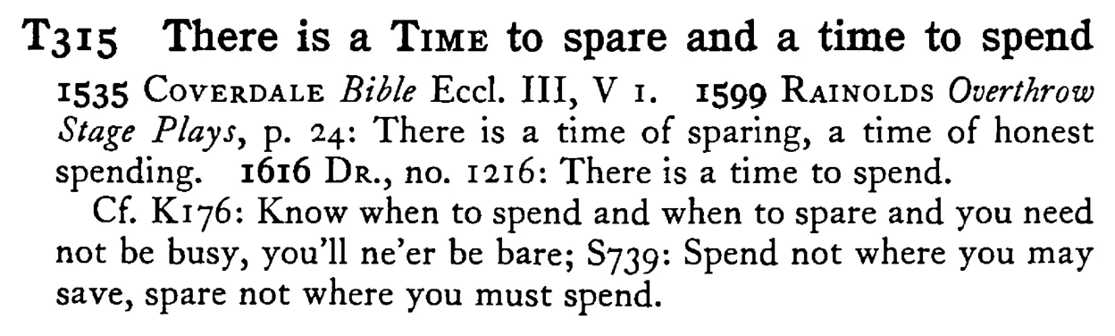 There is a TIME to spare and a time to spend - a scanned entry from Tilley's 1950 Dictionary of Proverbs.