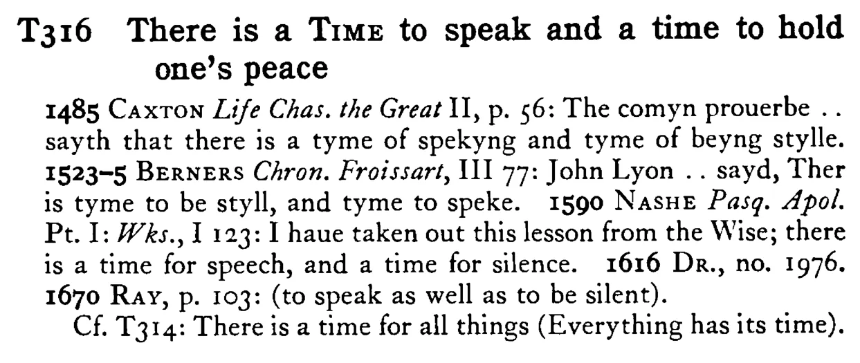 There is a TIME to speak and a time to hold one's peace - a scanned entry from Tilley's 1950 Dictionary of Proverbs.