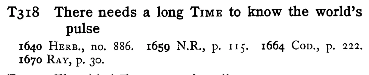 There needs a long TIME to know the world's pulse - a scanned entry from Tilley's 1950 Dictionary of Proverbs.