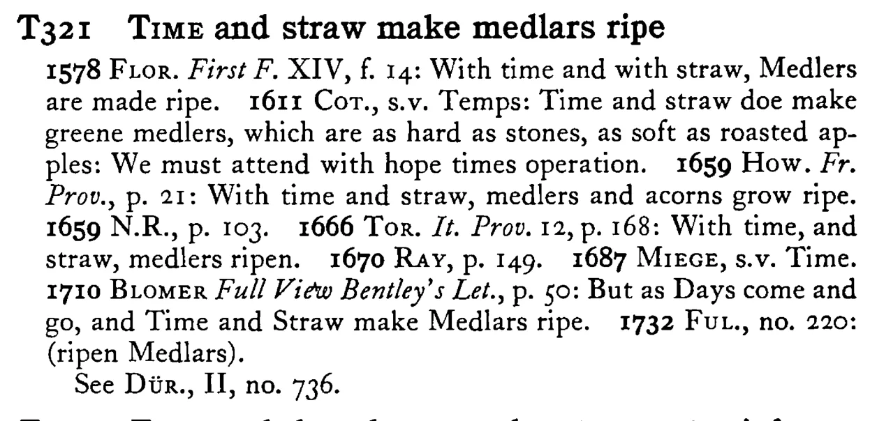 TIME and straw make medlars ripe - a scanned entry from Tilley's 1950 Dictionary of Proverbs.