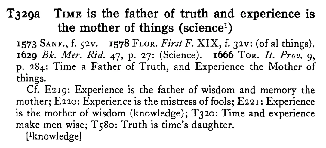 TIME is the father of truth and experience is the mother of things (science¹) - a scanned entry from Tilley's 1950 Dictionary of Proverbs.