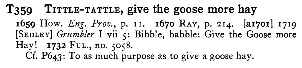 TITTLE-TATTLE, give the goose more hay - a scanned entry from Tilley's 1950 Dictionary of Proverbs.