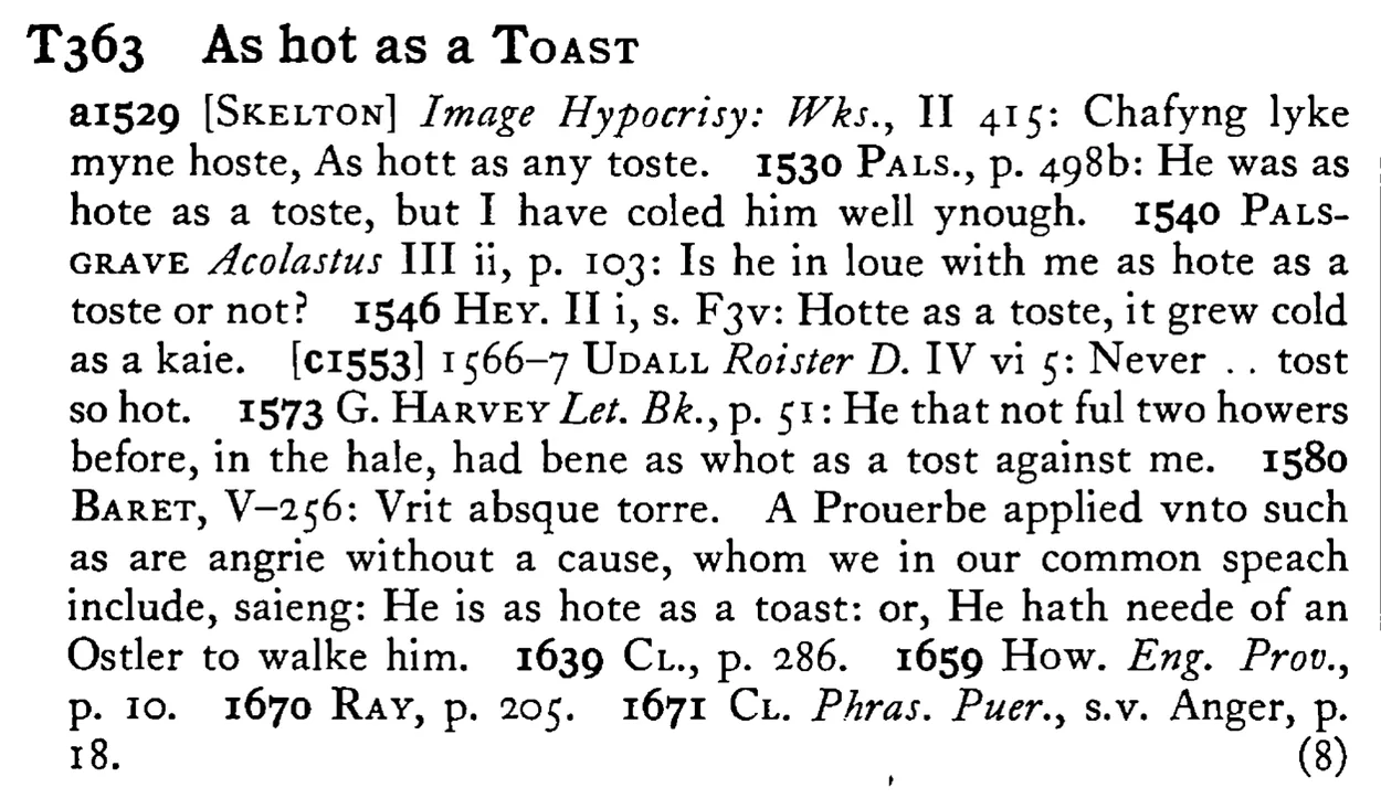 As hot as a TOAST - a scanned entry from Tilley's 1950 Dictionary of Proverbs.