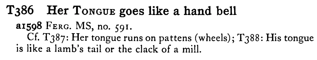 Her TONGUE goes like a hand bell - a scanned entry from Tilley's 1950 Dictionary of Proverbs.