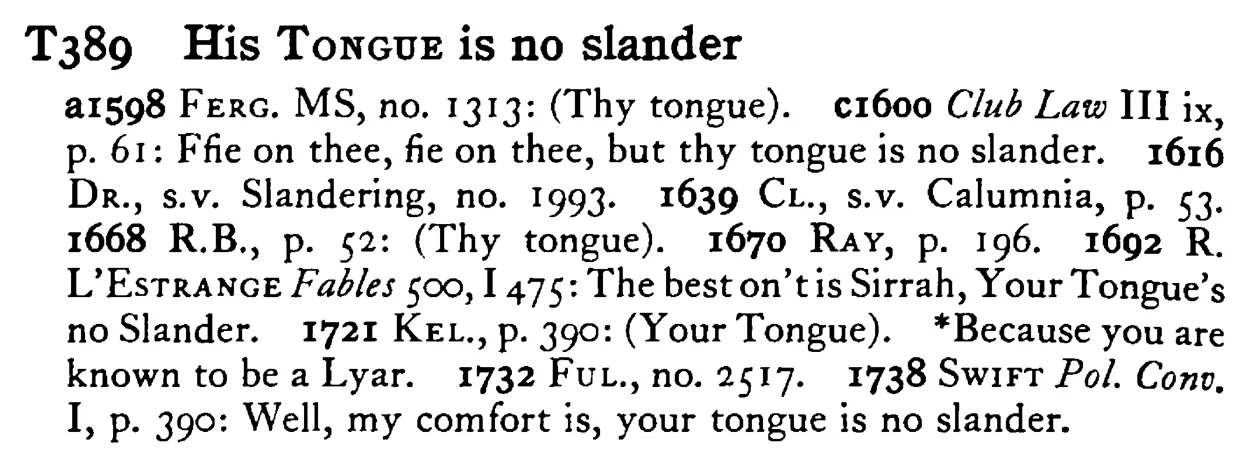 His TONGUE is no slander - a scanned entry from Tilley's 1950 Dictionary of Proverbs.