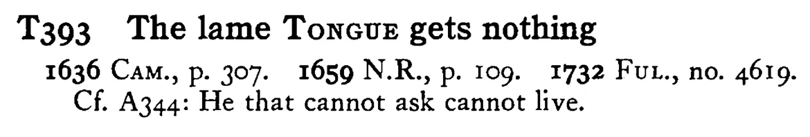 The lame TONGUE gets nothing - a scanned entry from Tilley's 1950 Dictionary of Proverbs.