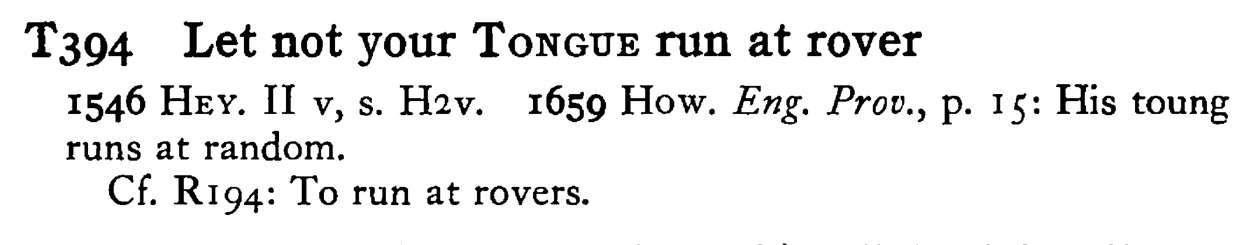 Let not your TONGUE run at rover - a scanned entry from Tilley's 1950 Dictionary of Proverbs.