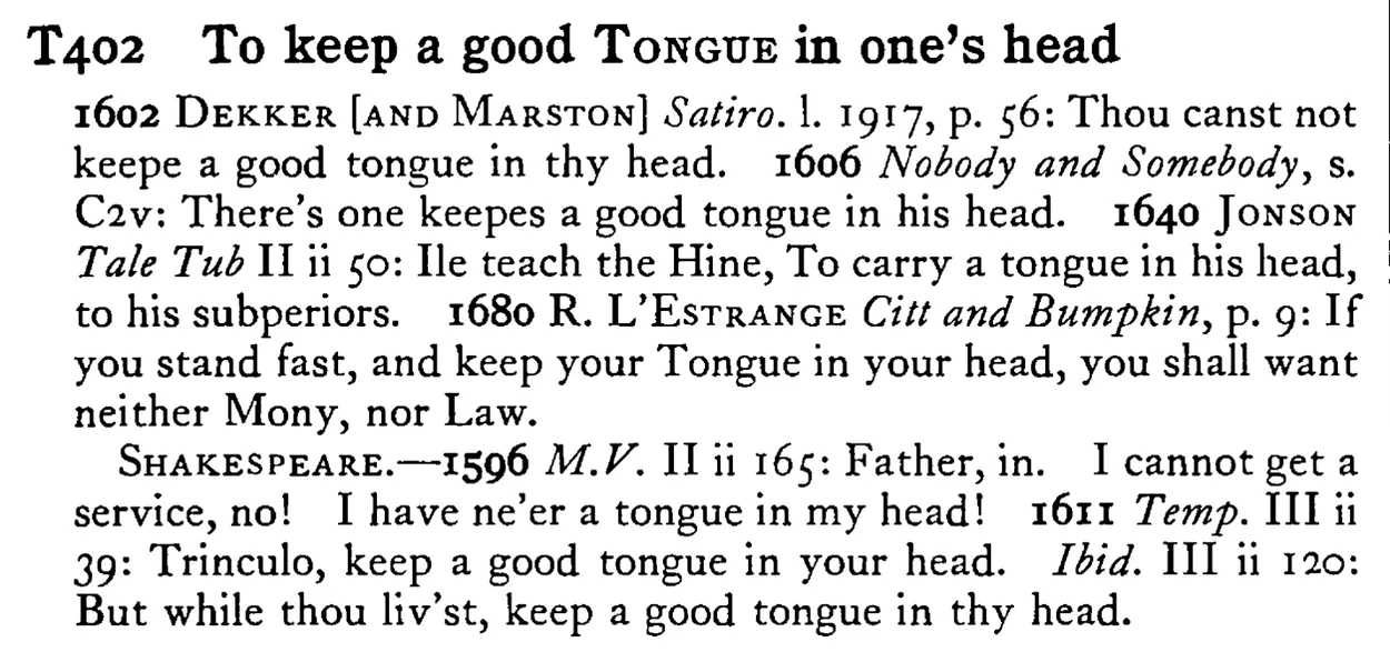 To keep a good TONGUE in one's head - a scanned entry from Tilley's 1950 Dictionary of Proverbs.