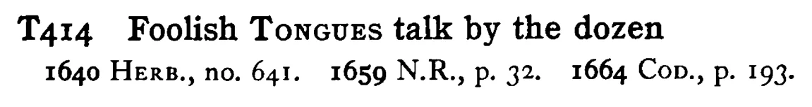 Foolish TONGUES talk by the dozen - a scanned entry from Tilley's 1950 Dictionary of Proverbs.