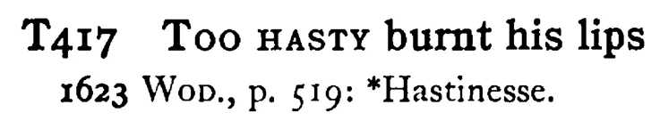 TOO HASTY burnt his lips - a scanned entry from Tilley's 1950 Dictionary of Proverbs.