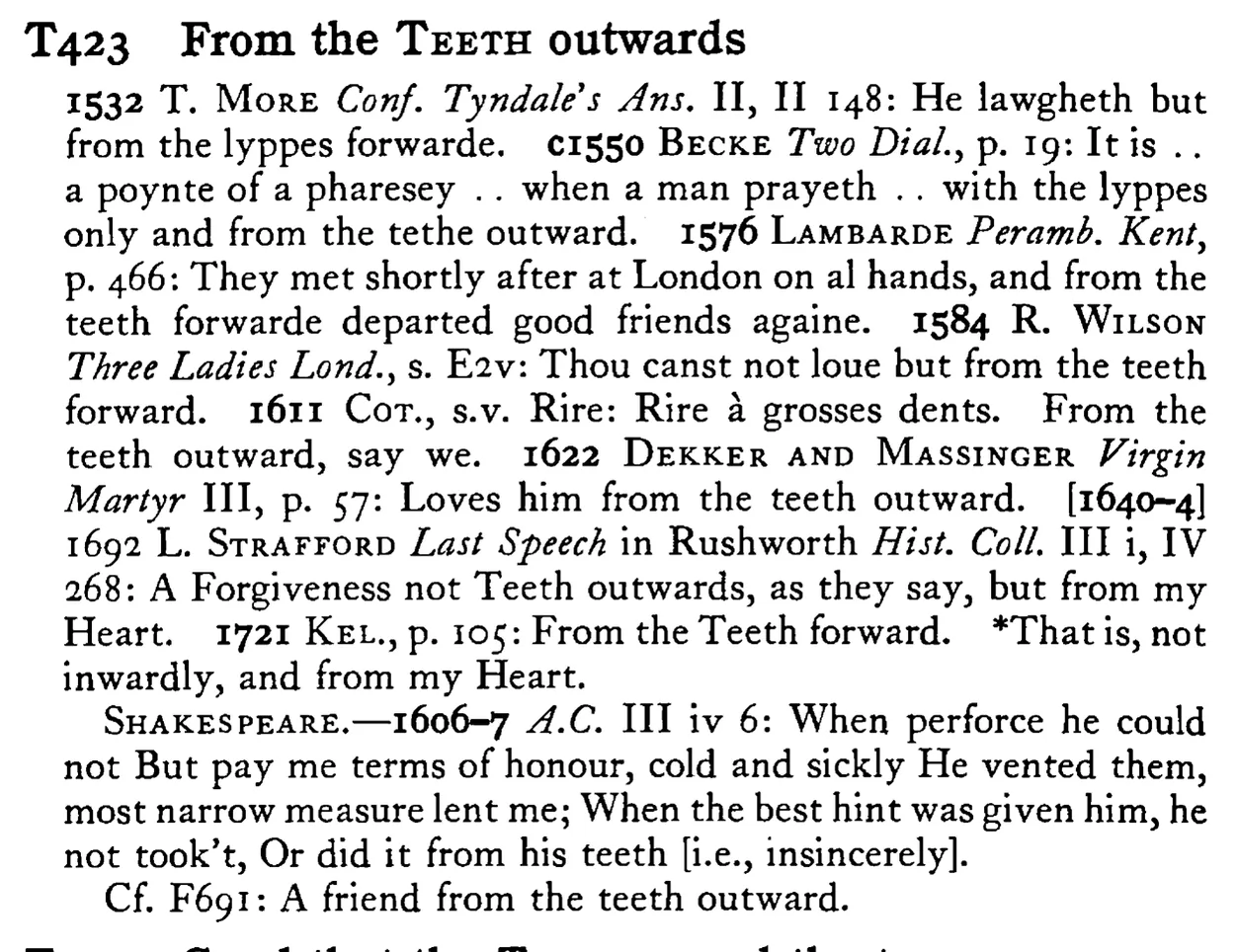 From the TEETH outwards - a scanned entry from Tilley's 1950 Dictionary of Proverbs.