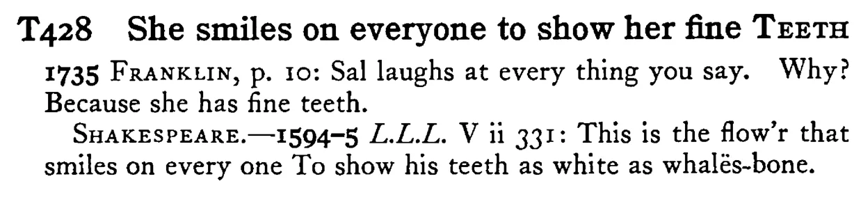She smiles on everyone to show her fine TEETH - a scanned entry from Tilley's 1950 Dictionary of Proverbs.