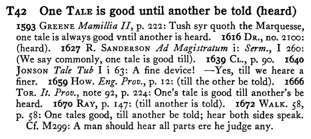 One TALE is good until another be told (heard) - a scanned entry from Tilley's 1950 Dictionary of Proverbs.