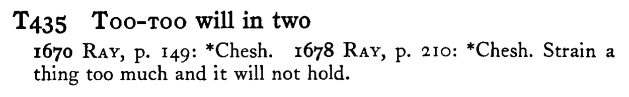 TOO-TOO will in two - a scanned entry from Tilley's 1950 Dictionary of Proverbs.